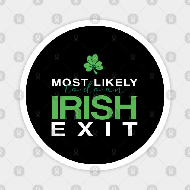 Most Likely To Do An Irish Exit Magnet by badCasperTess